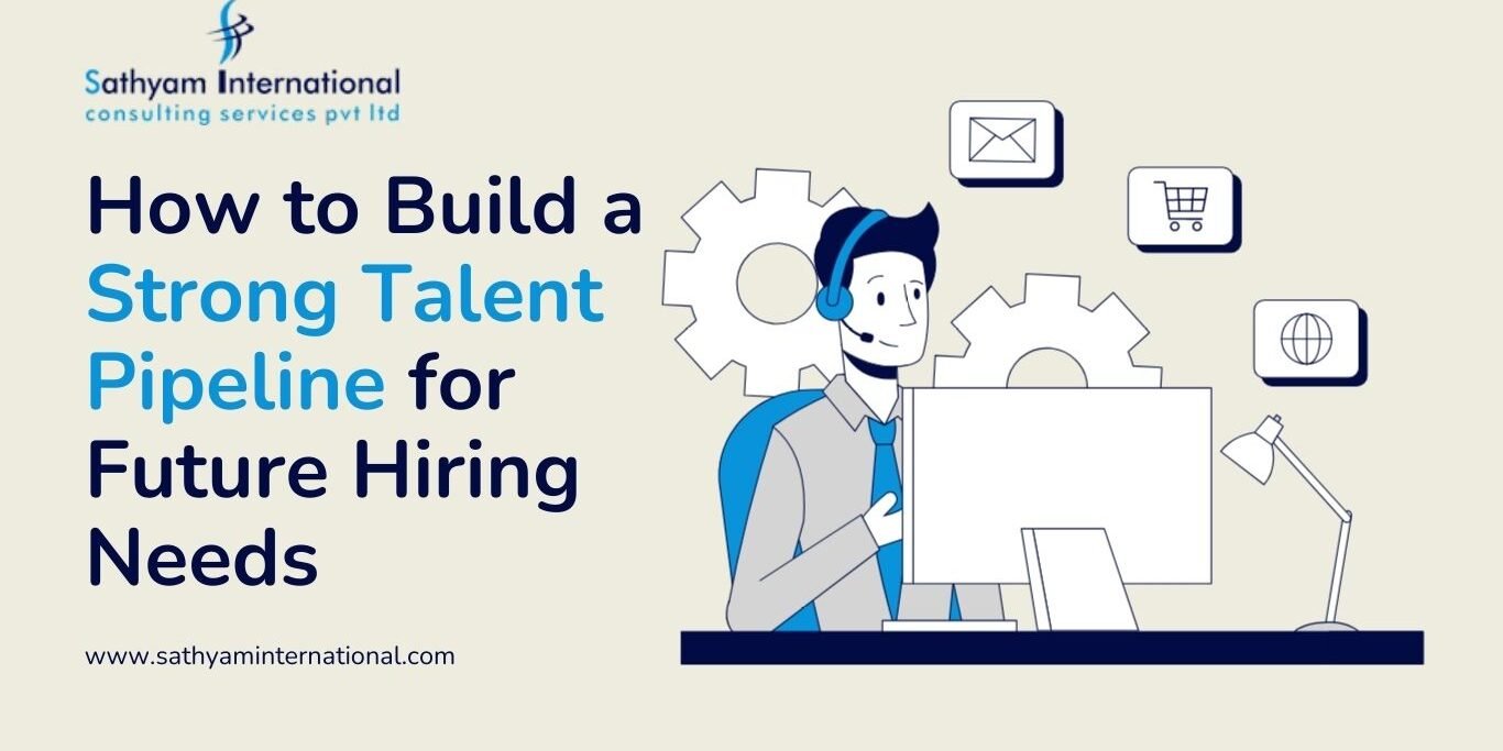 Build a Strong Talent Pipeline for Future Hiring Needs How to Build a Strong Talent Pipeline for Future Hiring Needs