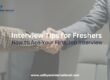 Interview Tips for Freshers How to Ace Your First Job Interview